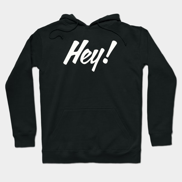 HEY! design no. 2 ( for dark shirts ) Hoodie by Eugene and Jonnie Tee's